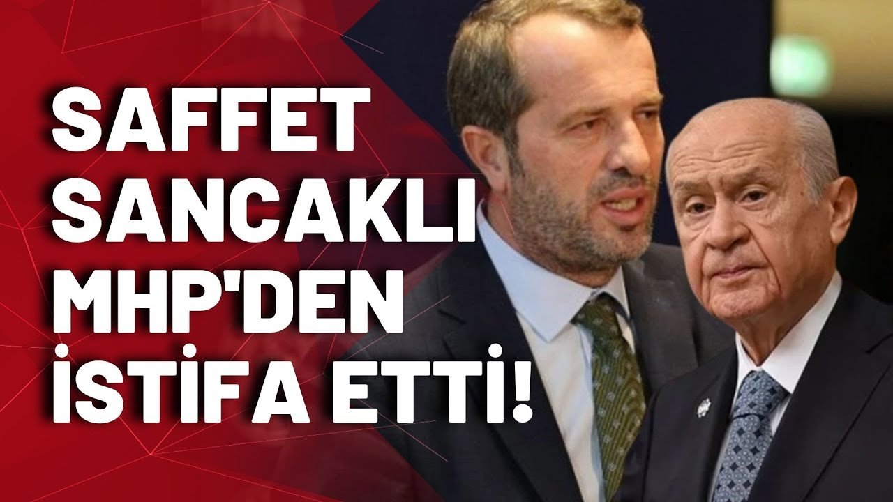 Bahçeli kızdı Saffet Sancaklı MHP’den istifa etti