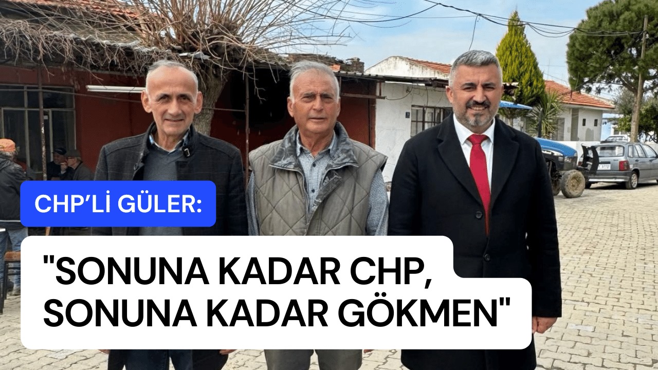 CHP’li Mehmet Güler : “Sonuna Kadar CHP, Sonuna Kadar Gökmen”