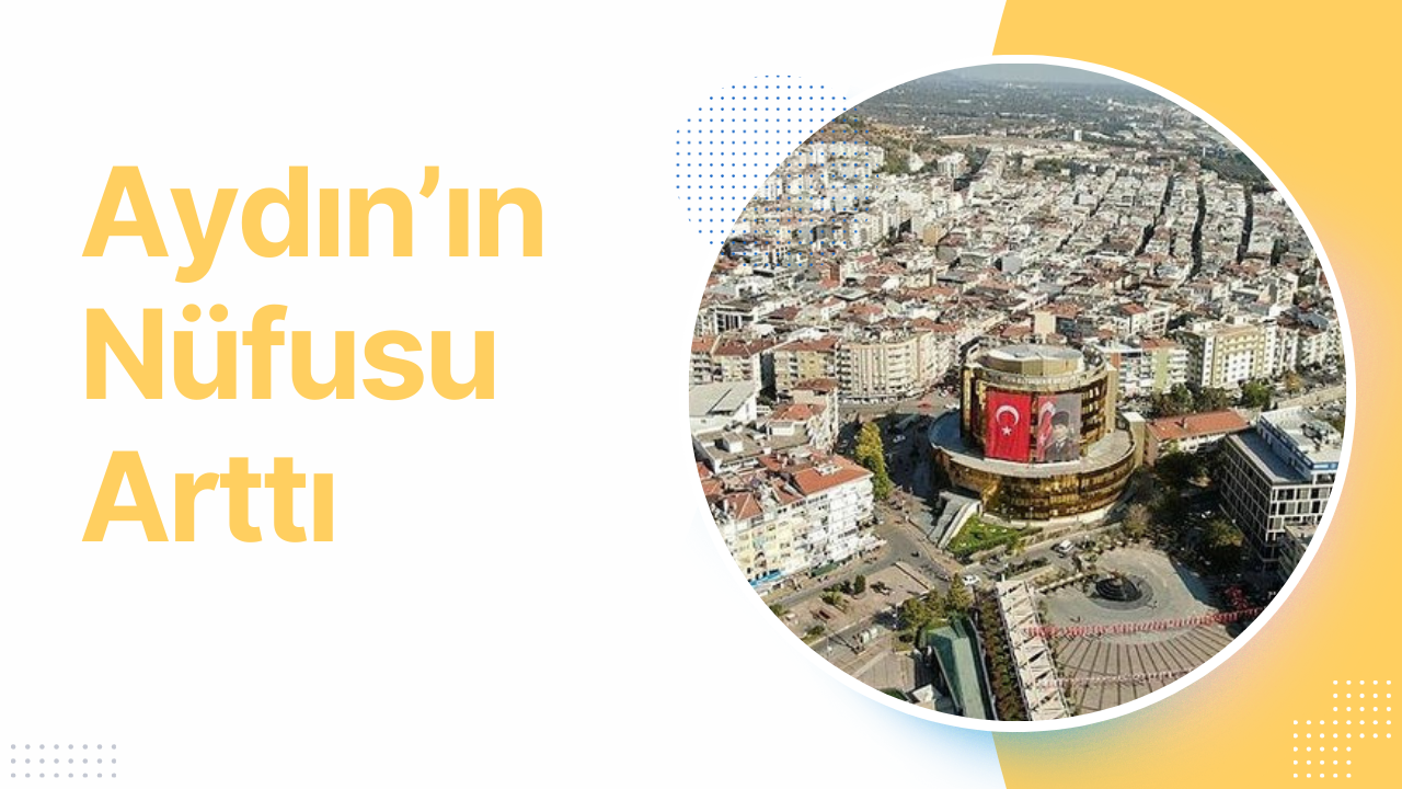 Aydın’ın 2023 Nüfusu Belli Oldu