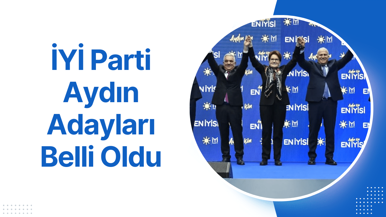 İYİ Parti Aydın Adayları Açıklandı