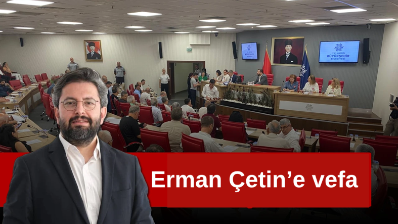 Büyükşehir Meclisi’nden Erman Çetin’e vefa